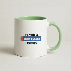 I'd Take A Nerf Bullet For You - Funny Quotes Coffee Green Mug