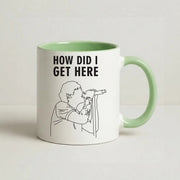 How Did I Get Here Outline Mug 9