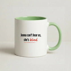 Jenna Can't Hear Us, She's Blind - PLL Coffee Green Mug