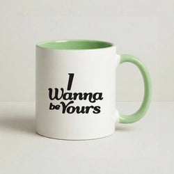 I Wanna Be Yours Coffee Green Mug