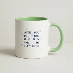 Love You To The Moon And To Saturn - Taylor Coffee Green Mug