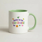 Maybe I'm Too Emotional Mug 9