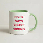 Fiver Says You're Wrong Mug 9