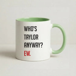 Who's Taylor Anyways? Coffee Green Mug