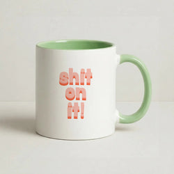Shit On It - FND Coffee Green Mug