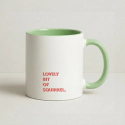 Lovely Bit Of Squirrel - FND Coffee Green Mug