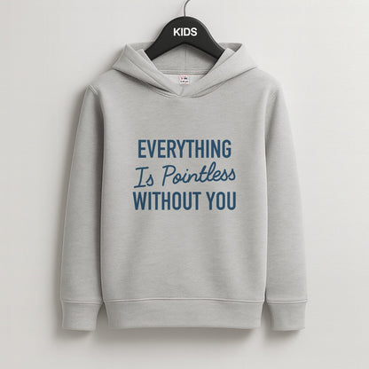 Everything Is Pointless Without You Kids Grey Hoodie