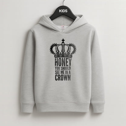 Honey You Should See Me In A Crown Kids Grey Hoodie