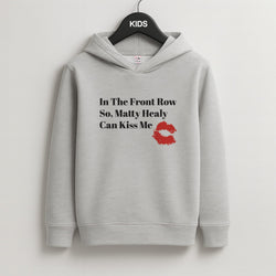 In The Front Row So, Matt Healy Can Kiss Me - The 1975 Kids Hoodie