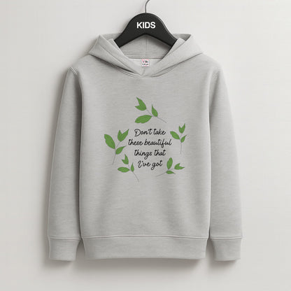 Don't Take These Beautiful Things That I've Got Kids Grey Hoodie