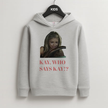 Kay, Who Says Kay!? Kids Grey Hoodie
