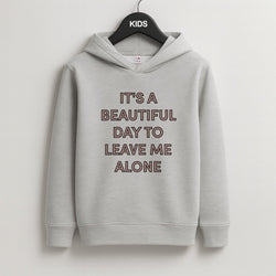 It's A Beautiful Day To Leave Me Alone Kids Grey Hoodie