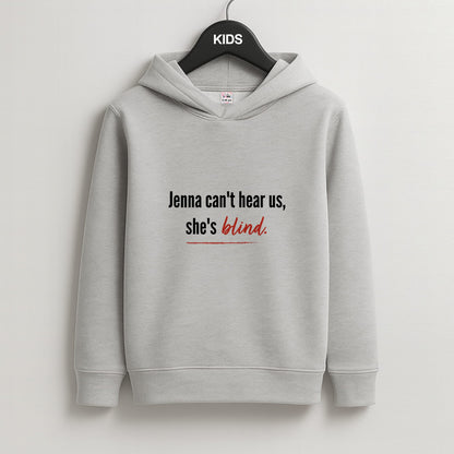 Jenna Can't Hear Us, She's Blind - PLL Kids Grey Hoodie