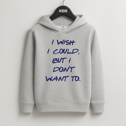 I Wish I could But I Don't Want To Kids Grey Hoodie