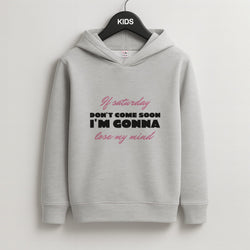 If Saturday Don't Come Soon Kids Grey Hoodie