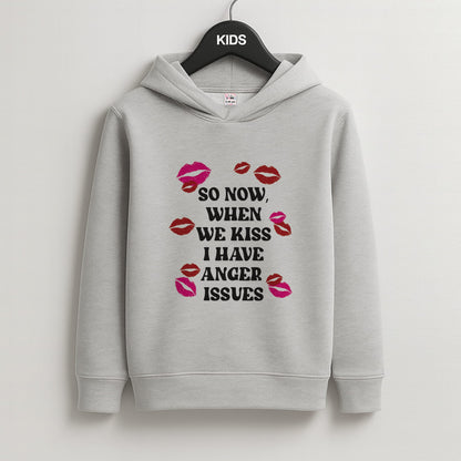 So Now When We Kiss I have Anger Issues - Chappell Kids Grey Hoodie