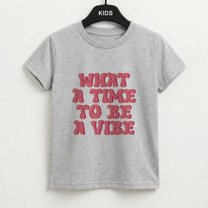What A Time To Be A Vibe - Aesthetic Quote Kids T-Shirt