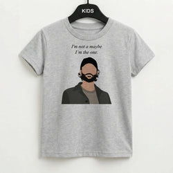 I'm Not A Maybe, I'm The One Kids T-Shirt