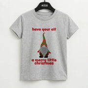 Have Your Elf A Merry Little Christmas Kids T-Shirt 2