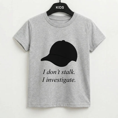 I Don't Stalk, I Investigate Kids T-Shirt