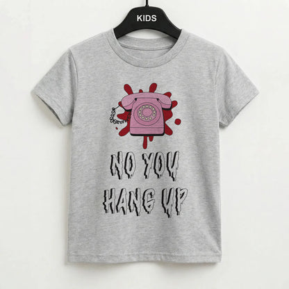 No You Hang Up Kids T-Shirt