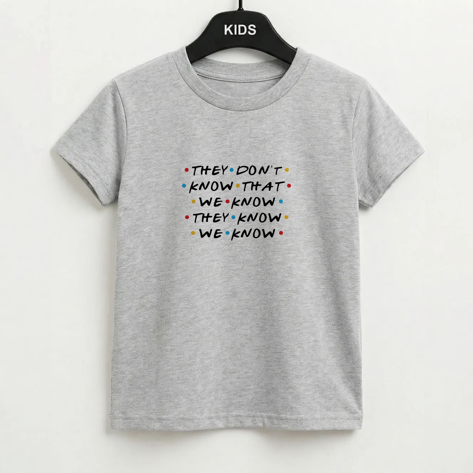 They Dont Know That We Know Kids T-Shirt