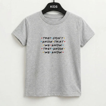 They Dont Know That We Know Kids T-Shirt