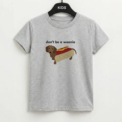 Don't Be A Weenie - Dachshund Kids T-Shirt