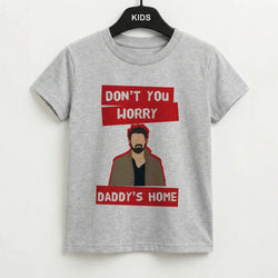 Don't You Worry, Daddy's Home Kids T-Shirt