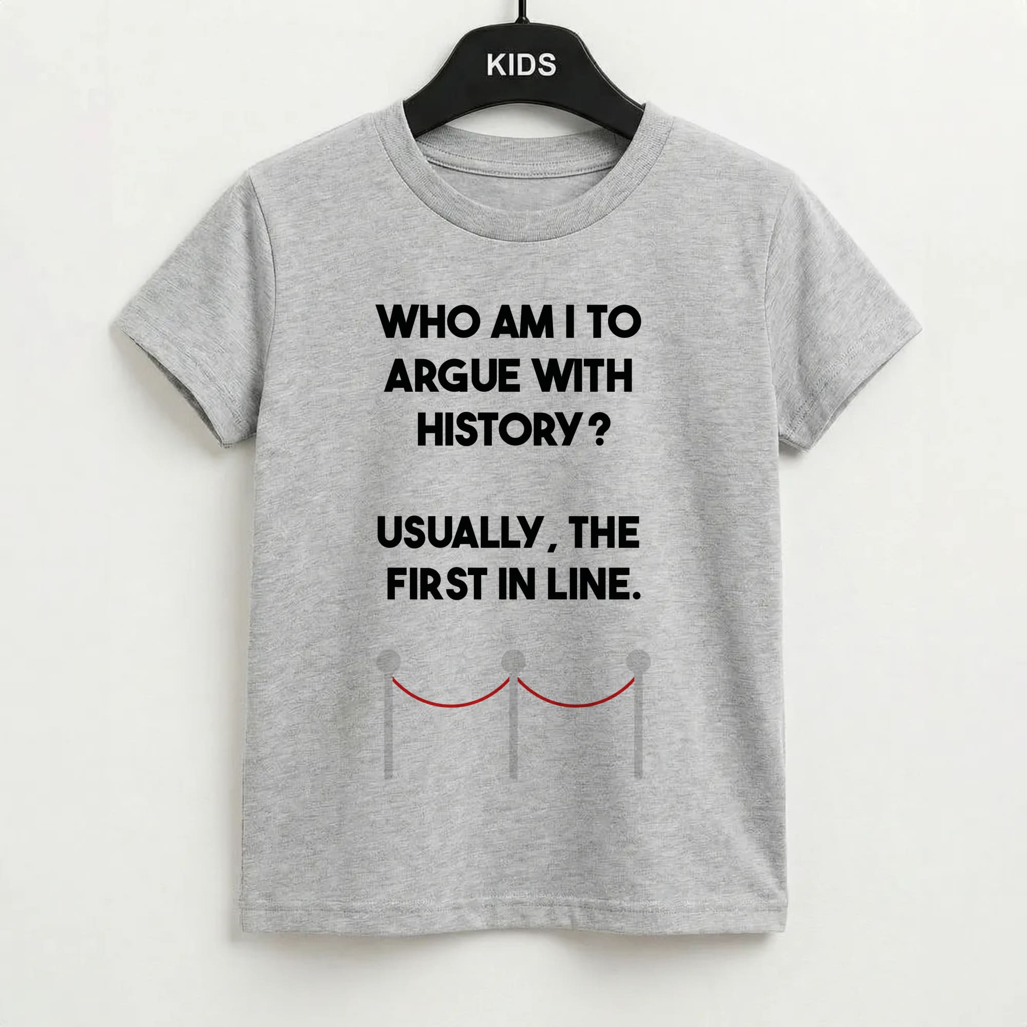 Who Am I To Argue With History? Kids T-Shirt