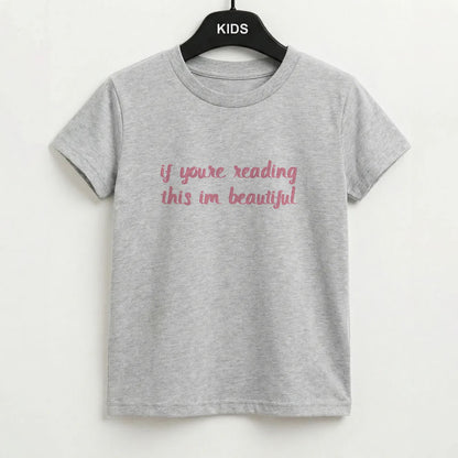 If You're Reading This Im Beautiful - Funny Quotes Kids T-Shirt