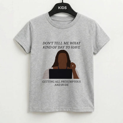 Don't Tell Me What Kind Of Day To Have Kids T-Shirt