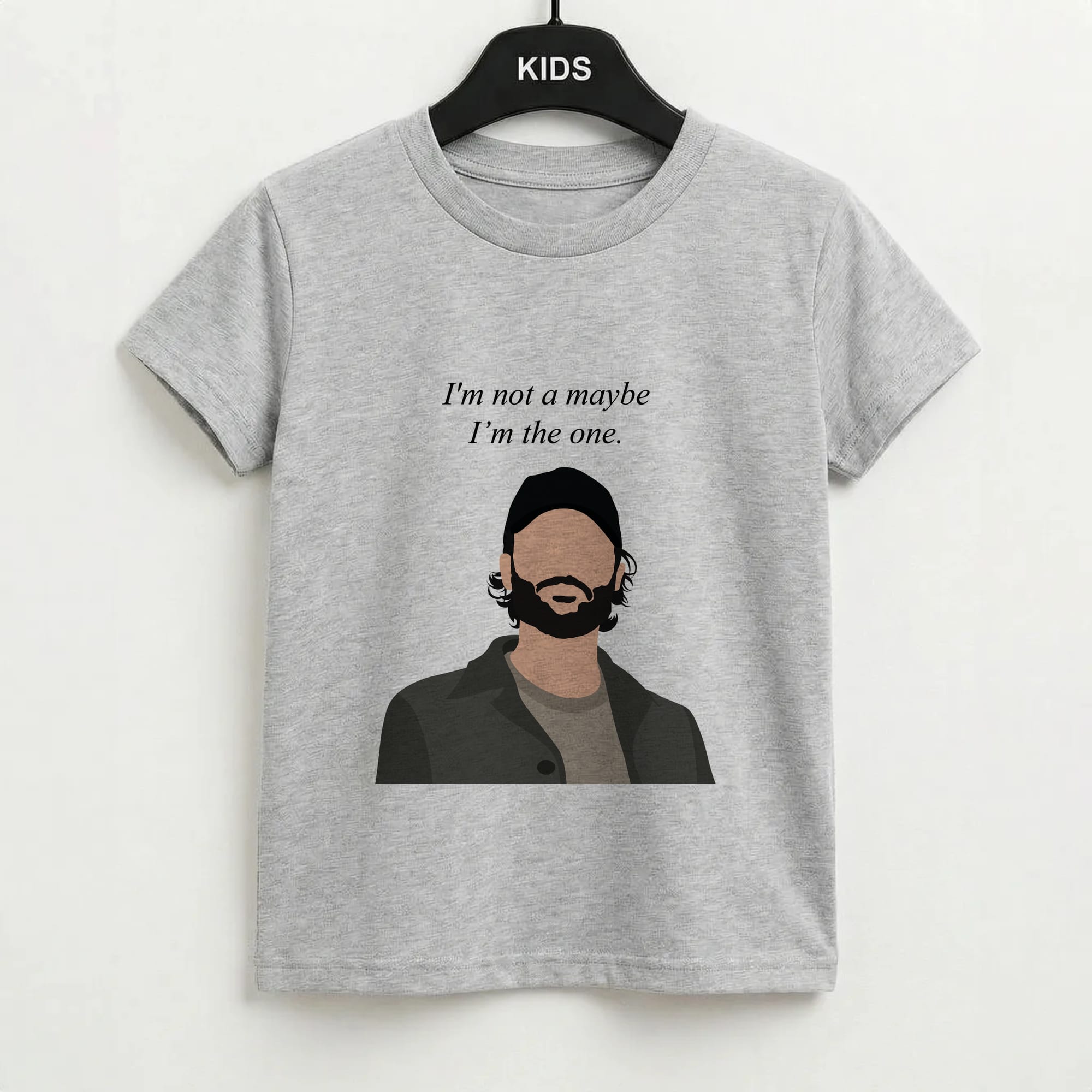 I'm Not A Maybe, I'm The One Kids T-Shirt