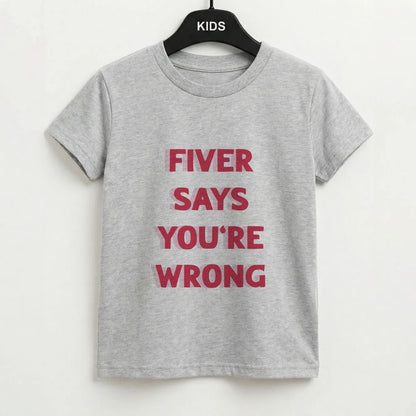 Fiver Says You're Wrong Kids T-Shirt