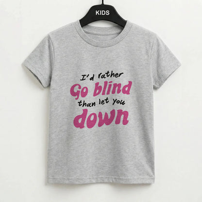 I'd Rather Go Blind Kids T-Shirt