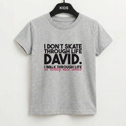 I Don't Skate Through Life David Kids T-Shirt