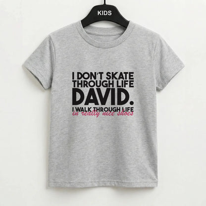 I Don't Skate Through Life David Kids T-Shirt