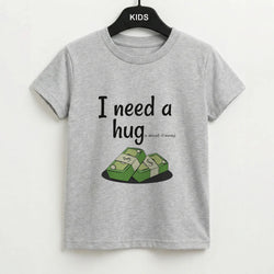 I Need A Hug - Funny Quotes Kids T-Shirt