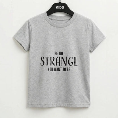 Be The Strange You Want To Be Kids T-Shirt