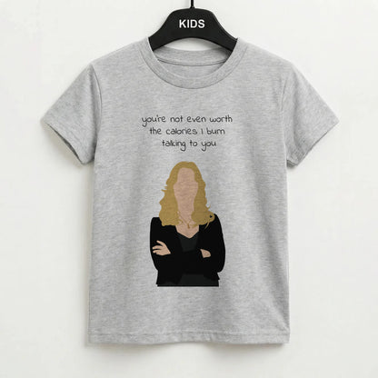 You're Not Even Worth The Calories I Burn Talking To You - VD Kids T-Shirt
