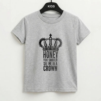 Honey You Should See Me In A Crown Kids T-Shirt