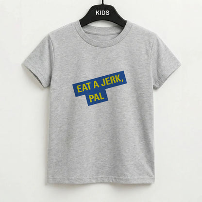 Eat A jerk, Pal - B99 Kids T-Shirt