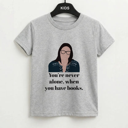 You're Never Alone, When You Have Books Kids T-Shirt