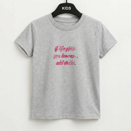 If Life Gives You Lemons, Add Vodka - Sassy Quotes Kids T-Shirt
