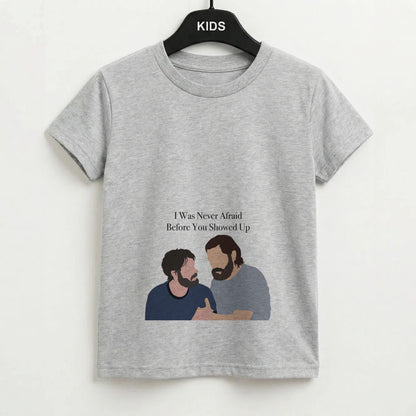 I Was Never Afraid Before You Showed Up Kids T-Shirt