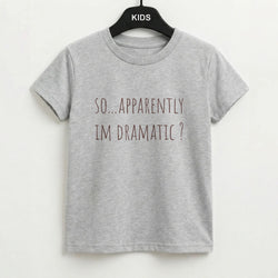 Apparently Im Dramatic - Sassy Quotes Kids T-Shirt