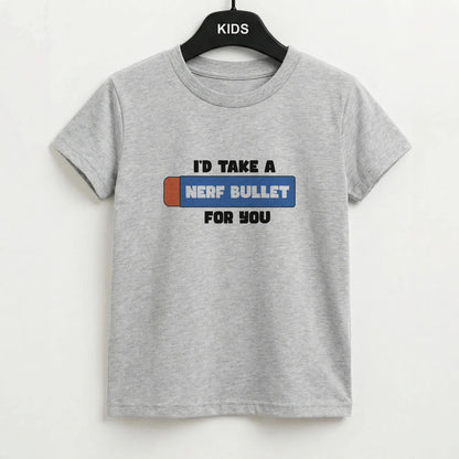 I'd Take A Nerf Bullet For You - Funny Quotes Kids T-Shirt