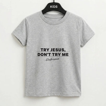 Try Jesus, Don't Try Me Kids T-Shirt