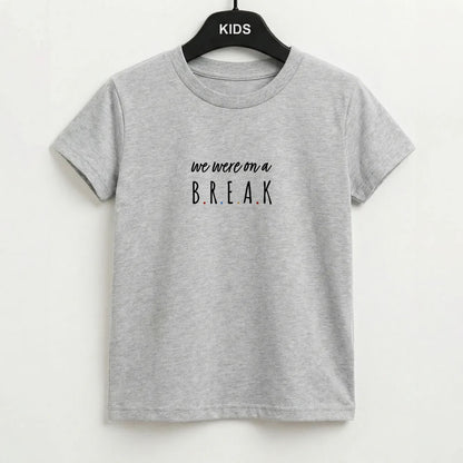 We Were On A Break Kids T-Shirt