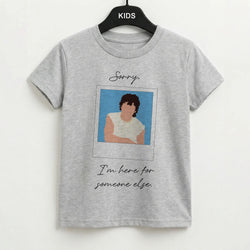 Sorry, I'm Here For Someone Else Kids T-Shirt